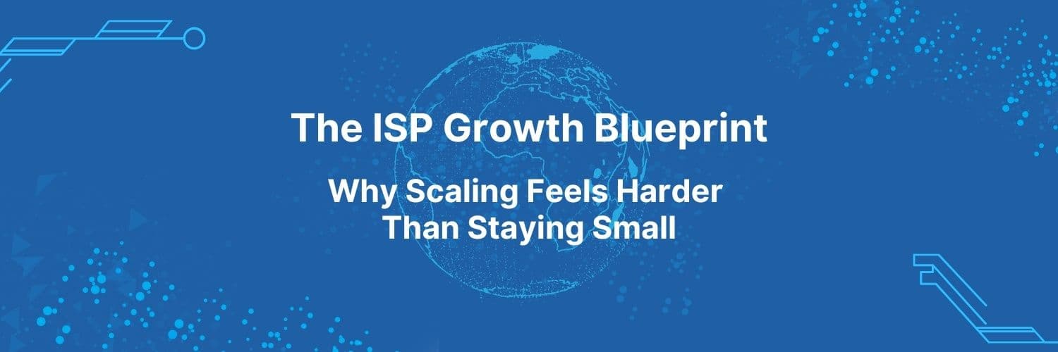 The ISP Growth Blueprint