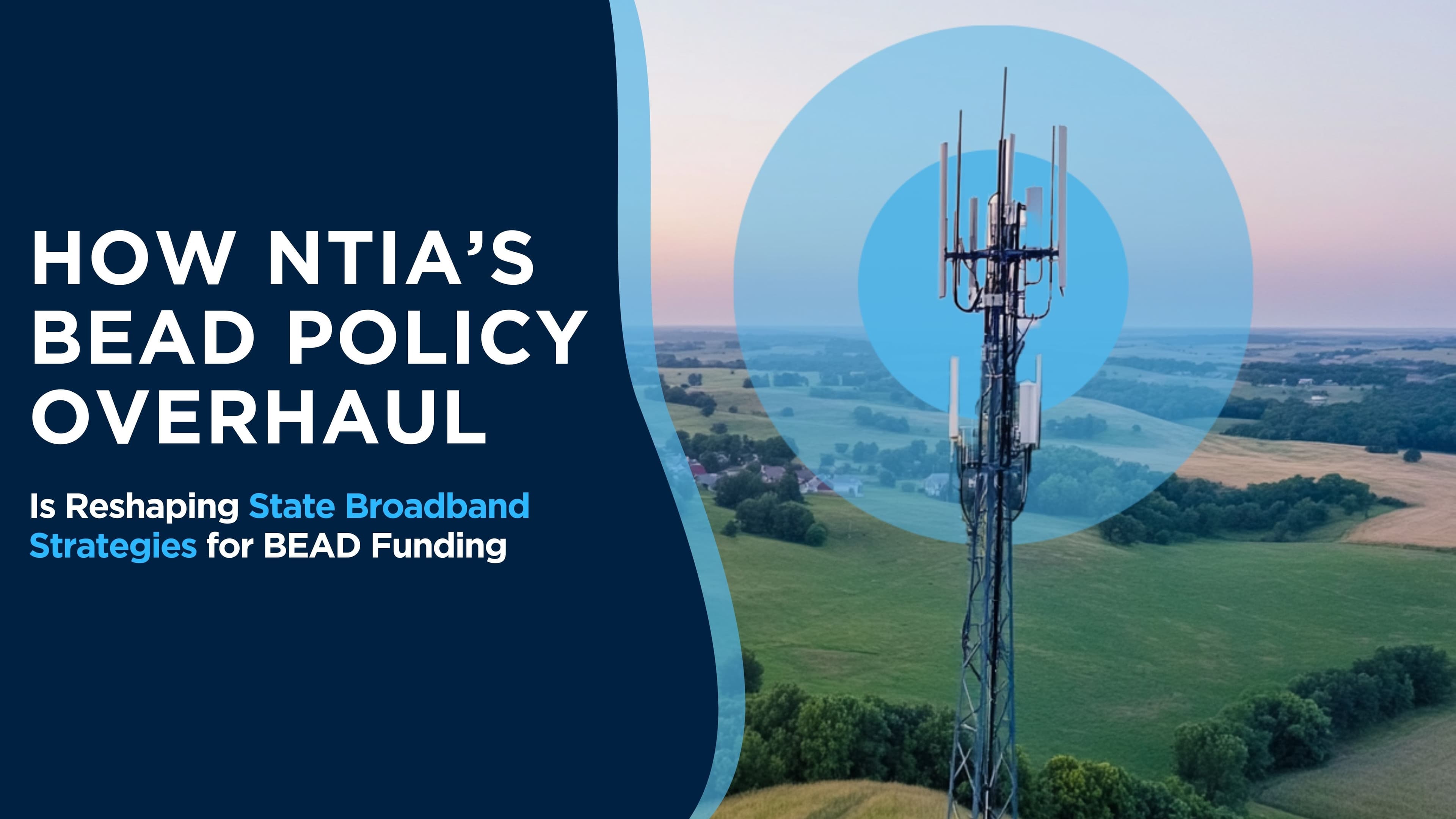 How NTIA’s BEAD Policy Overhaul Is Reshaping State Broadband Strategies