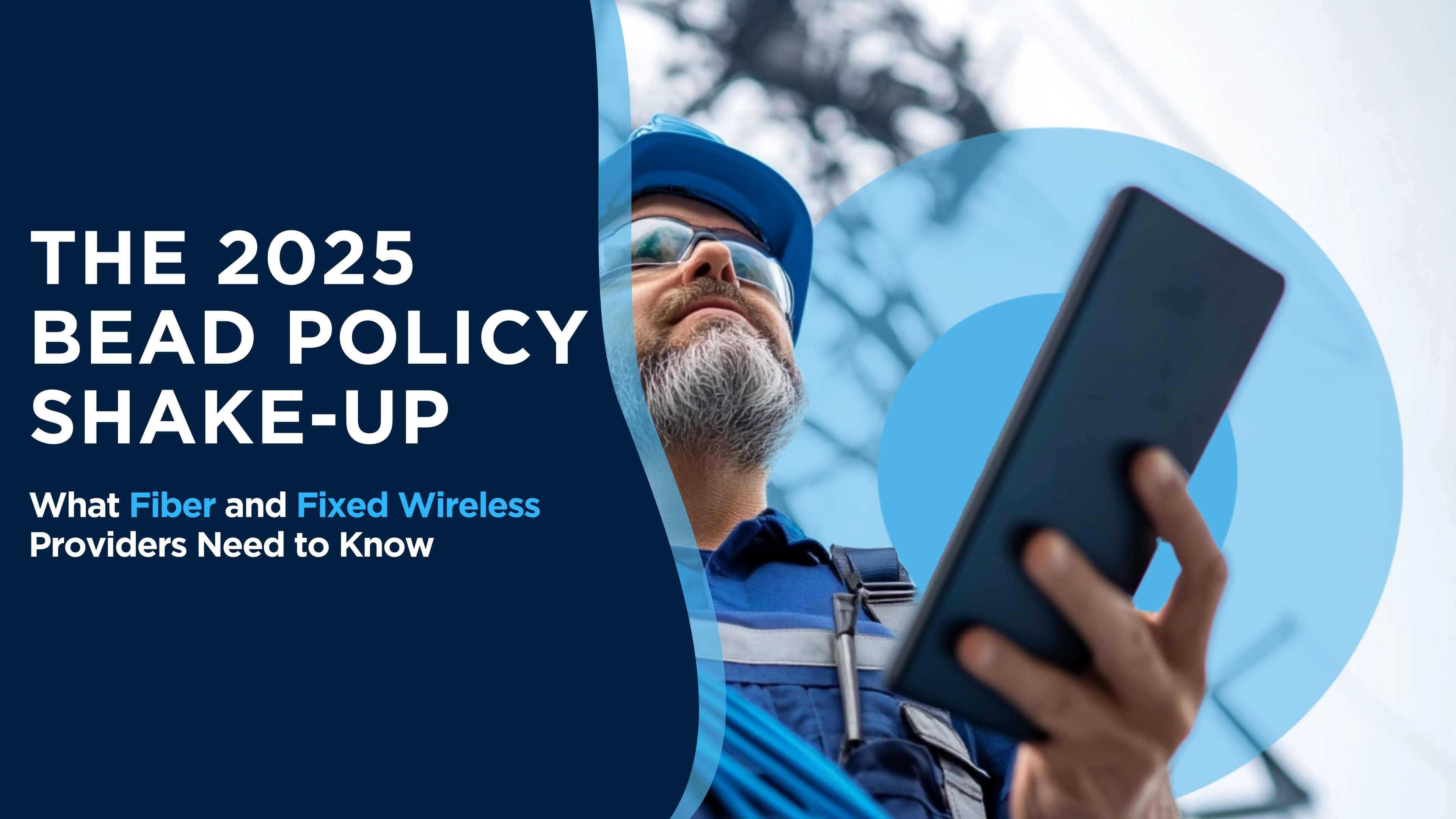 The 2025 BEAD Policy Shake-Up: What Fiber and Fixed Wireless Providers Need to Know