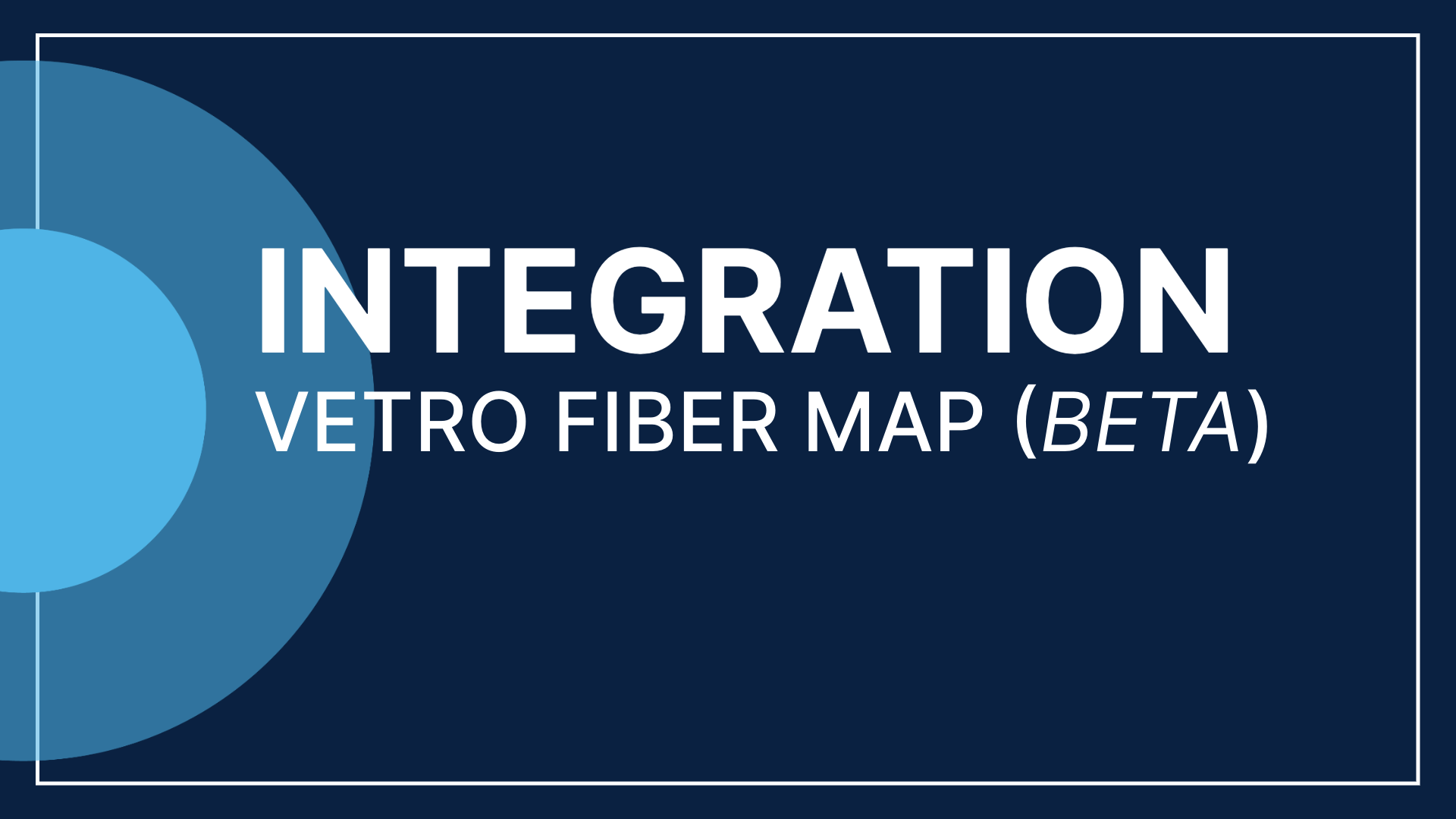 INTEGRATION VETRO FIBER MAP (BETA)