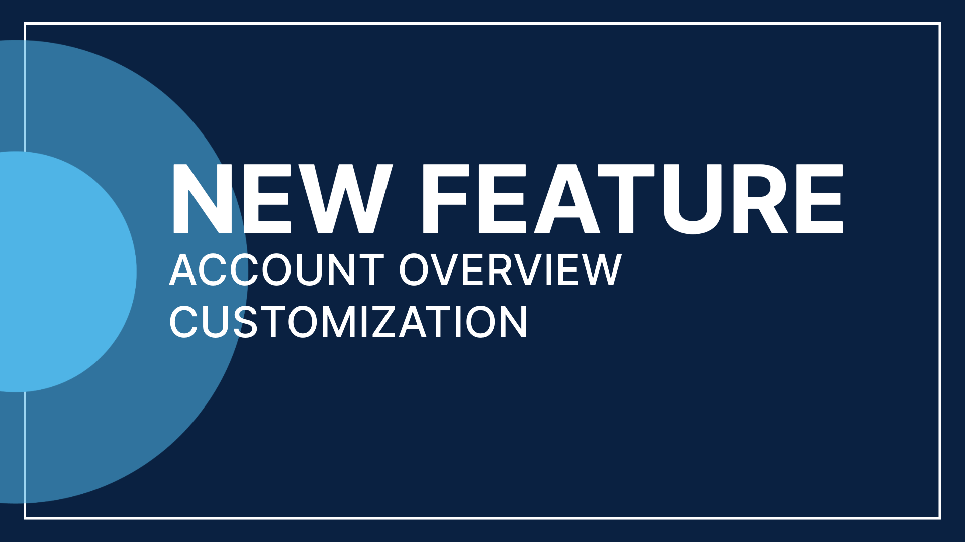 New Feature: Account Overview Customization