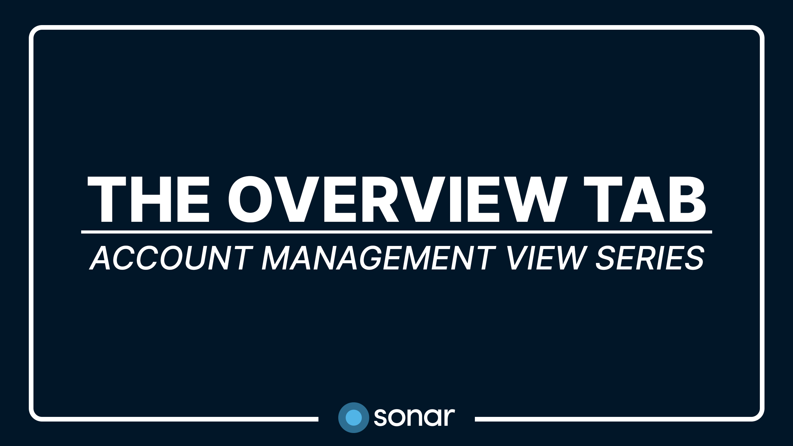 Account Management View Series - The Overview Tab