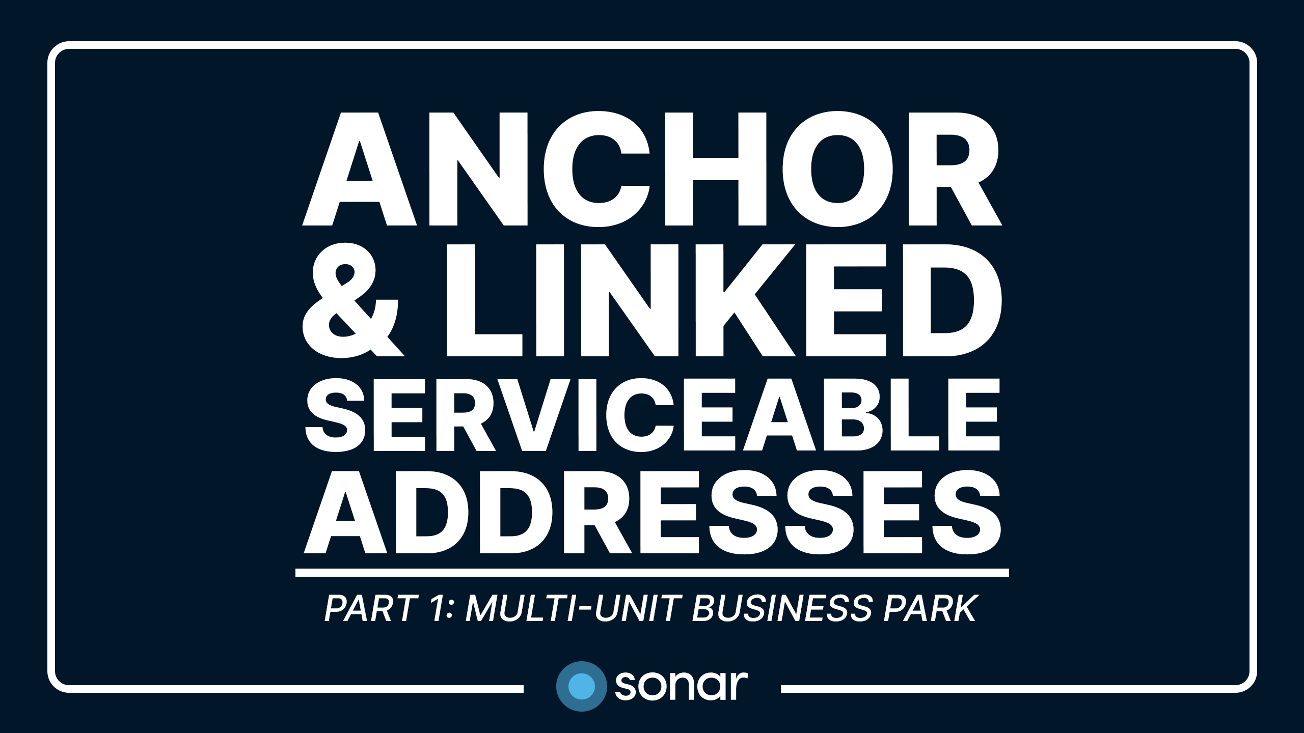 Anchor & Linked Serviceable Addresses - Part 1