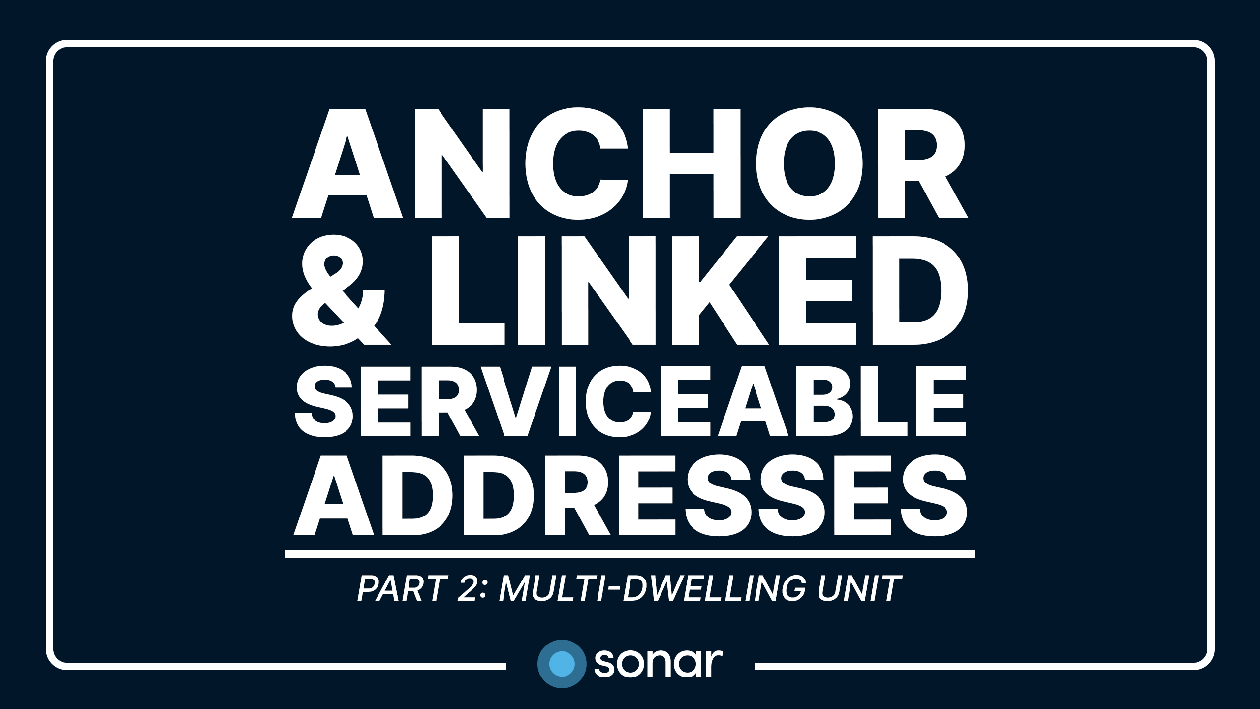 Anchor & Linked Serviceable Addresses - Part 2