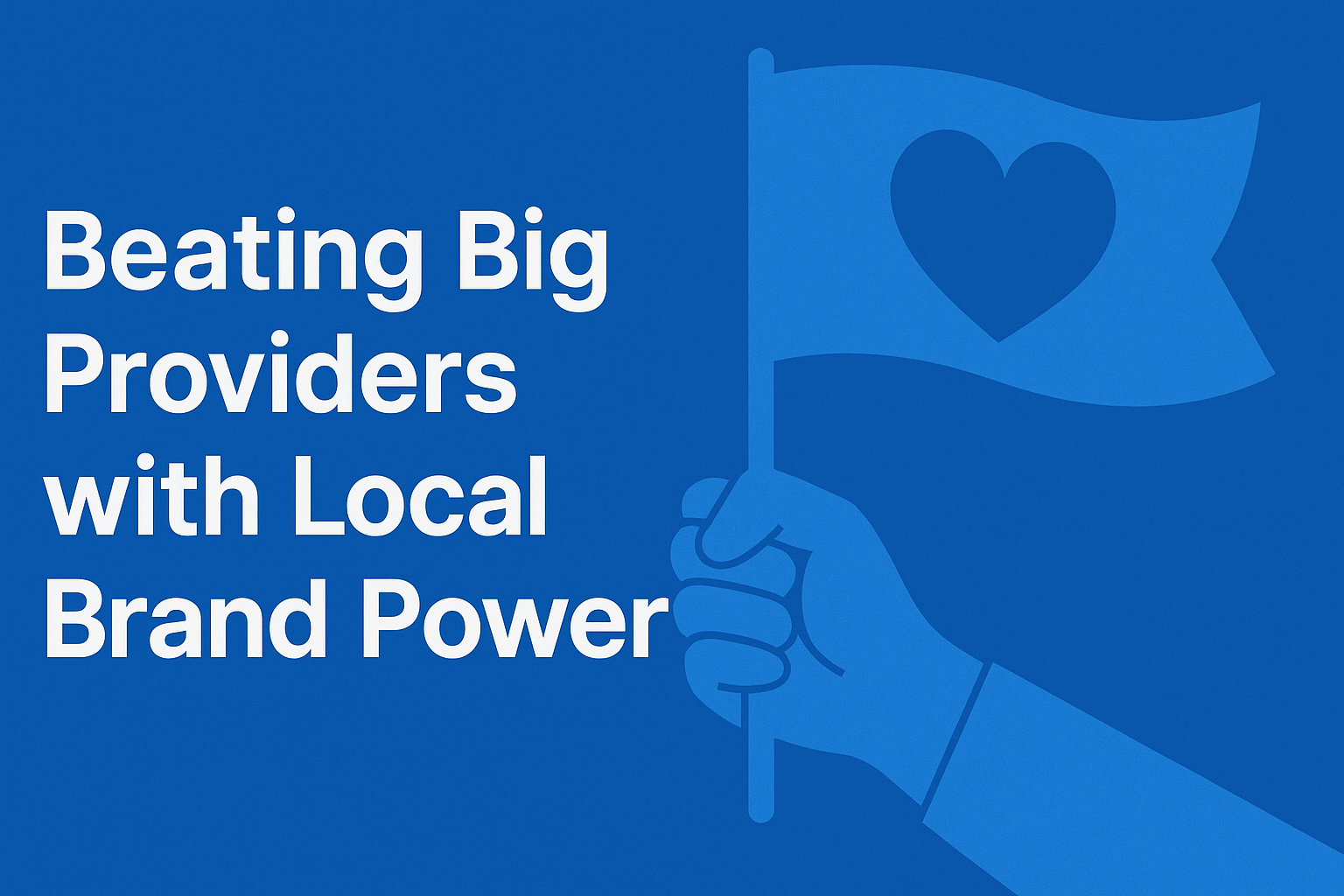 Beating Big Providers with Local Brand Power