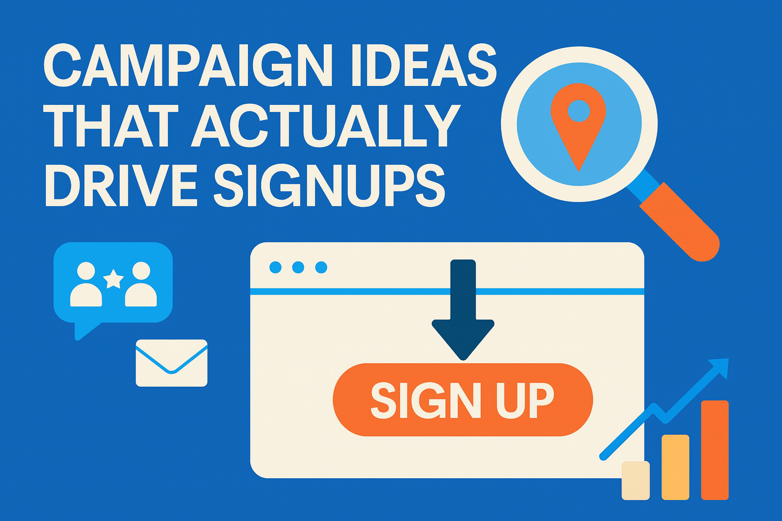 Campaign Ideas That Actually Drive Signups