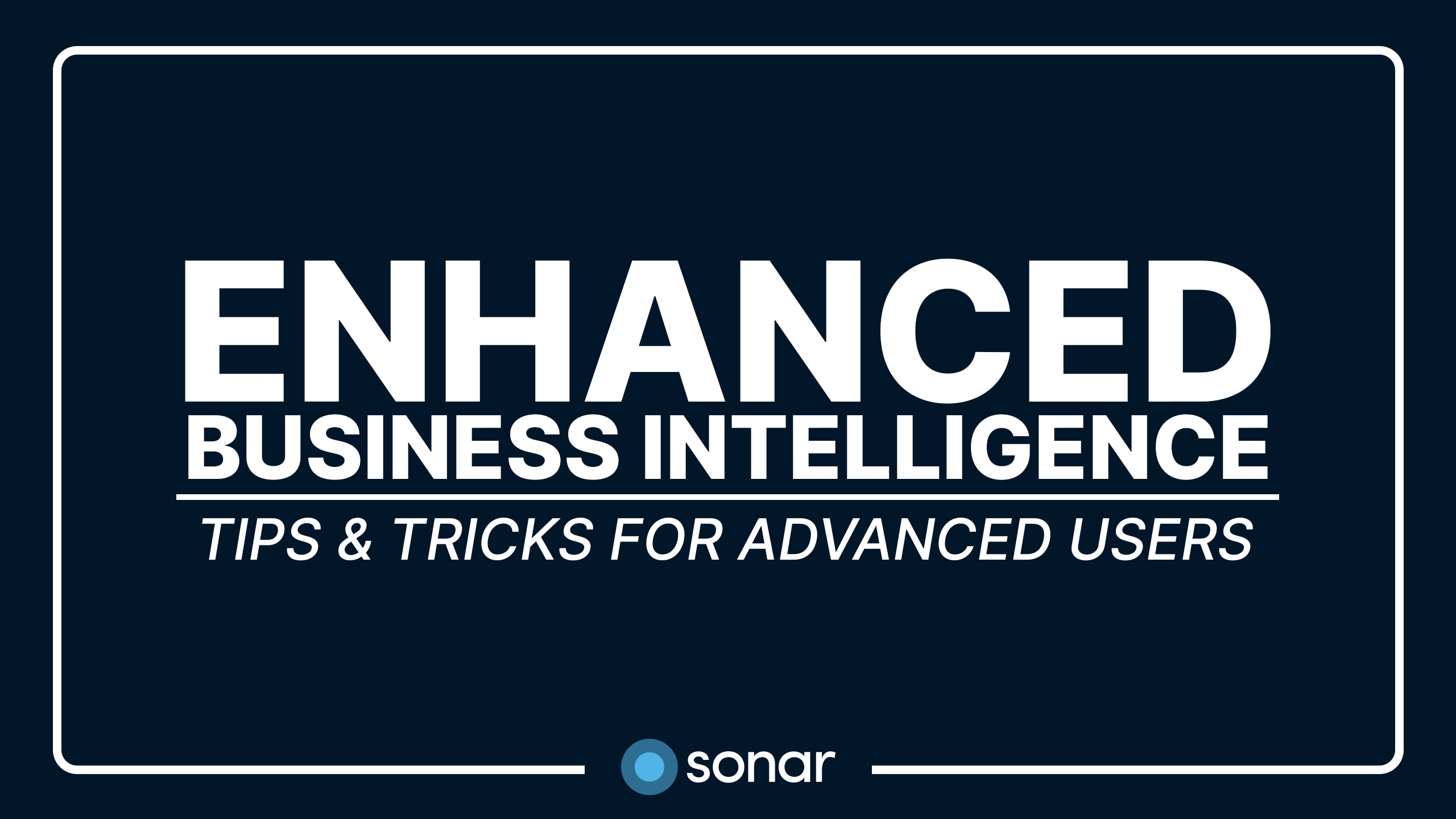 Enhanced Business Intelligence - Tips & Tricks for Advanced Users