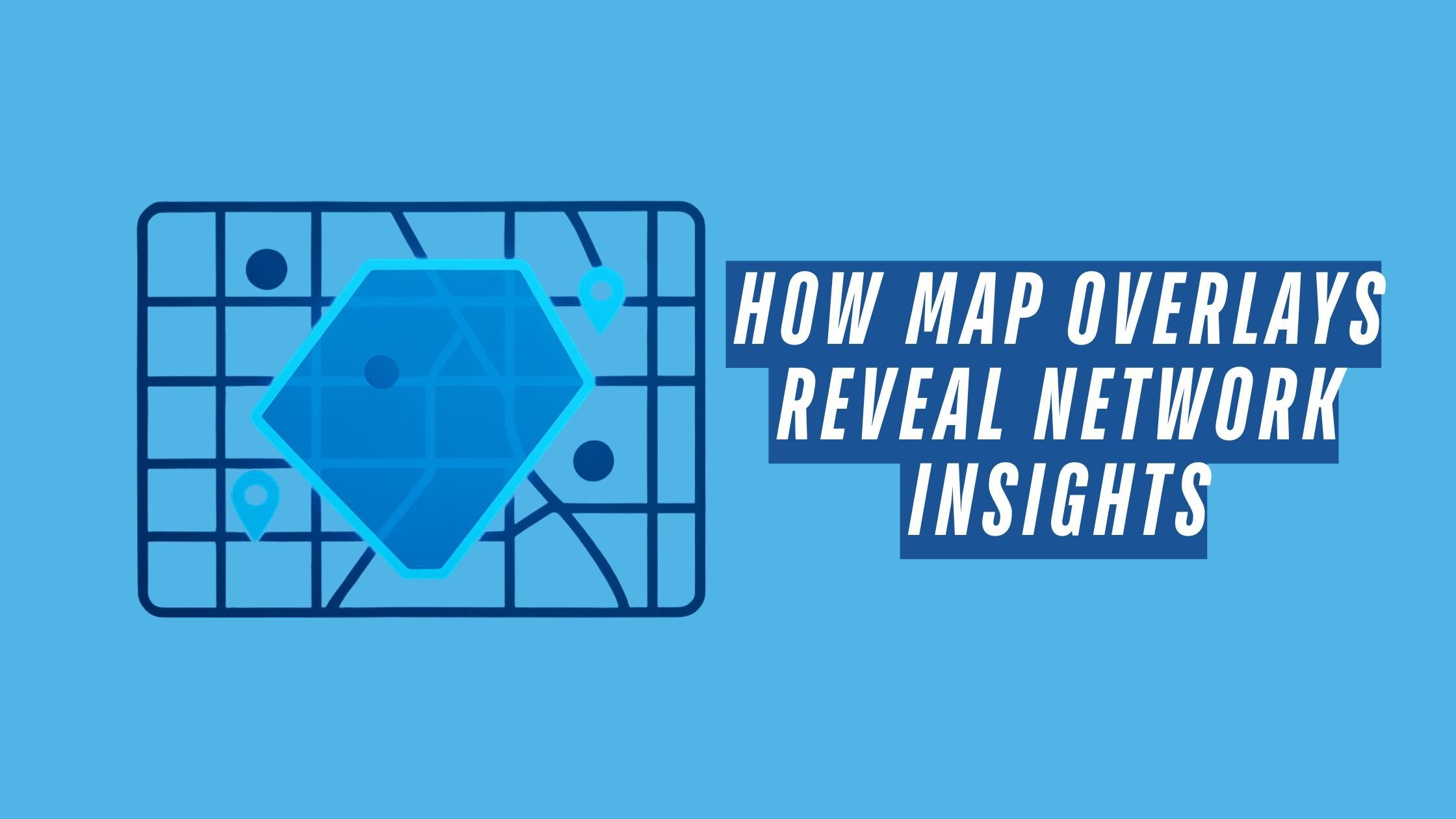 How Map Overlays Reveal Network Insights