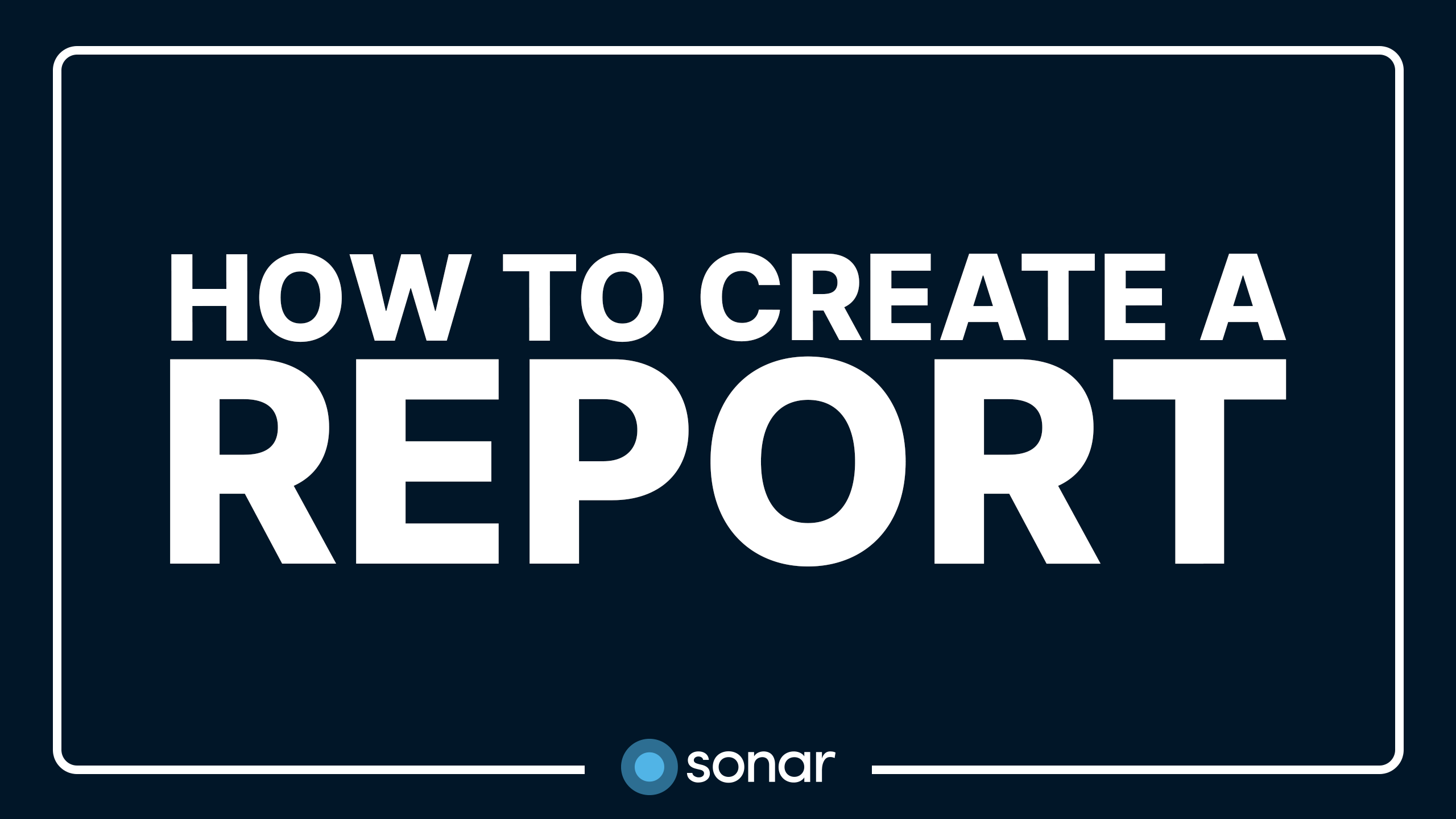 How to Create a Report - Sonar's Business Intelligence