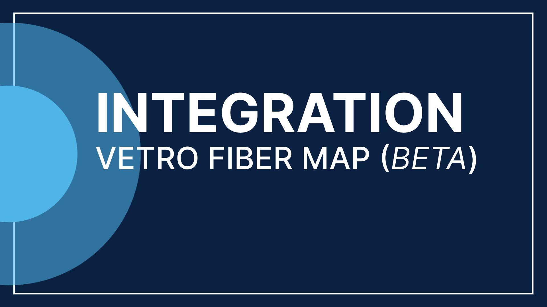 New Feature: Vetro FiberMap Integration (Beta)