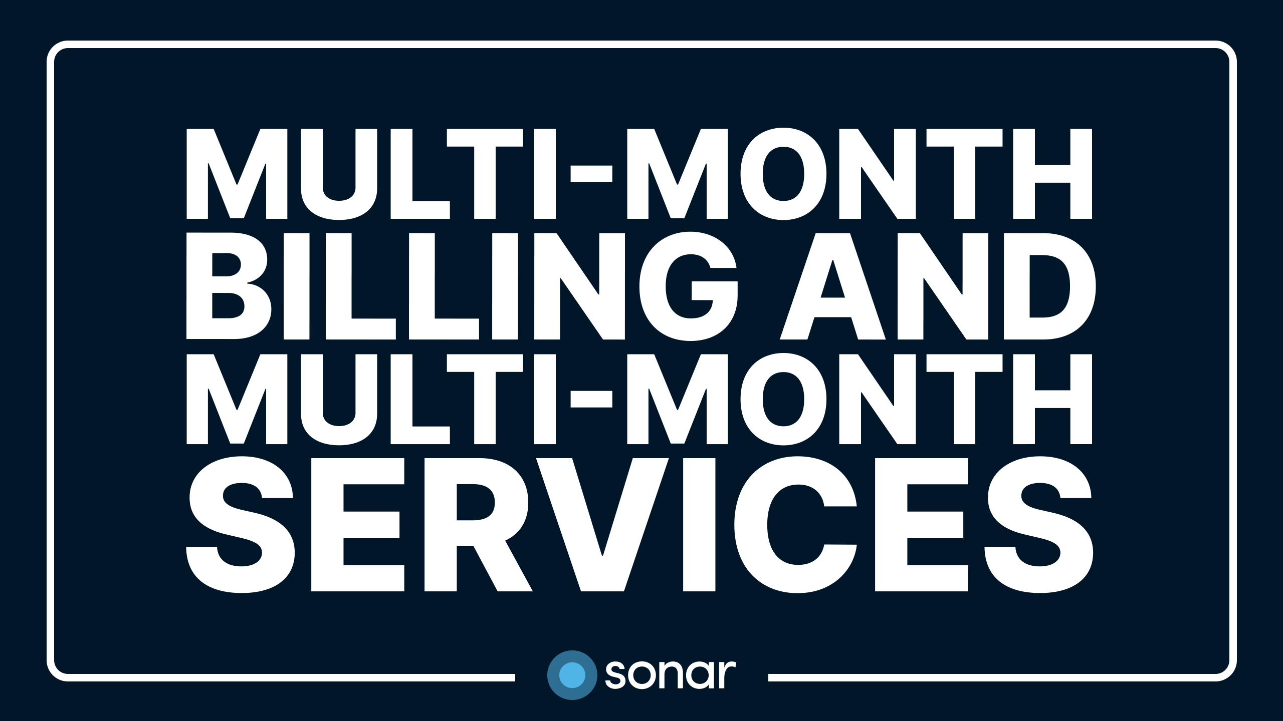 Multi-Month Billing and Multi-Month Services