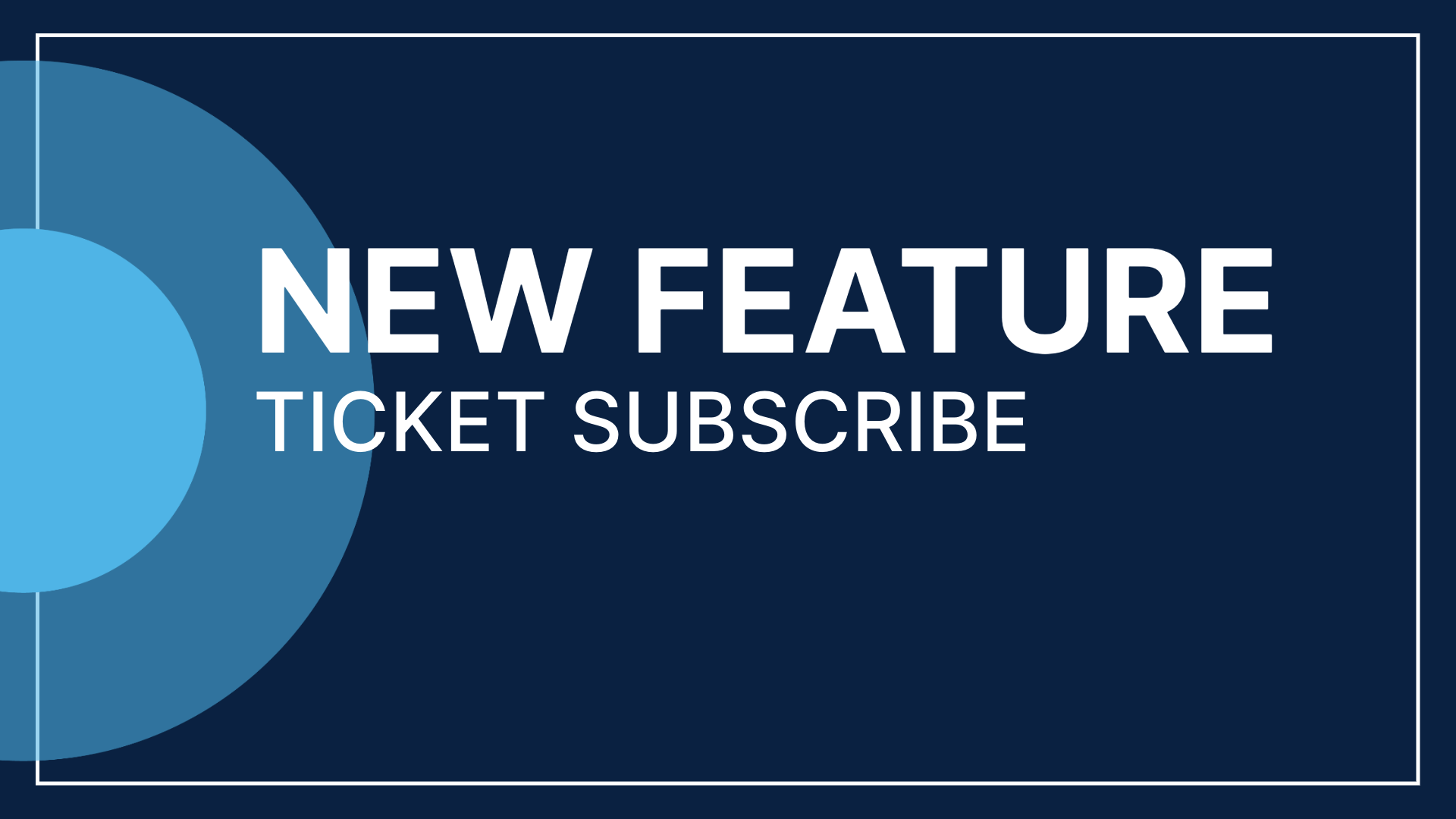 New Feature: Ticket Subscribe