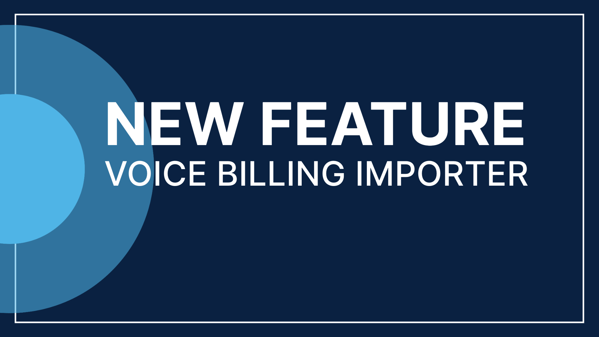 New Feature: Voice Billing Importer