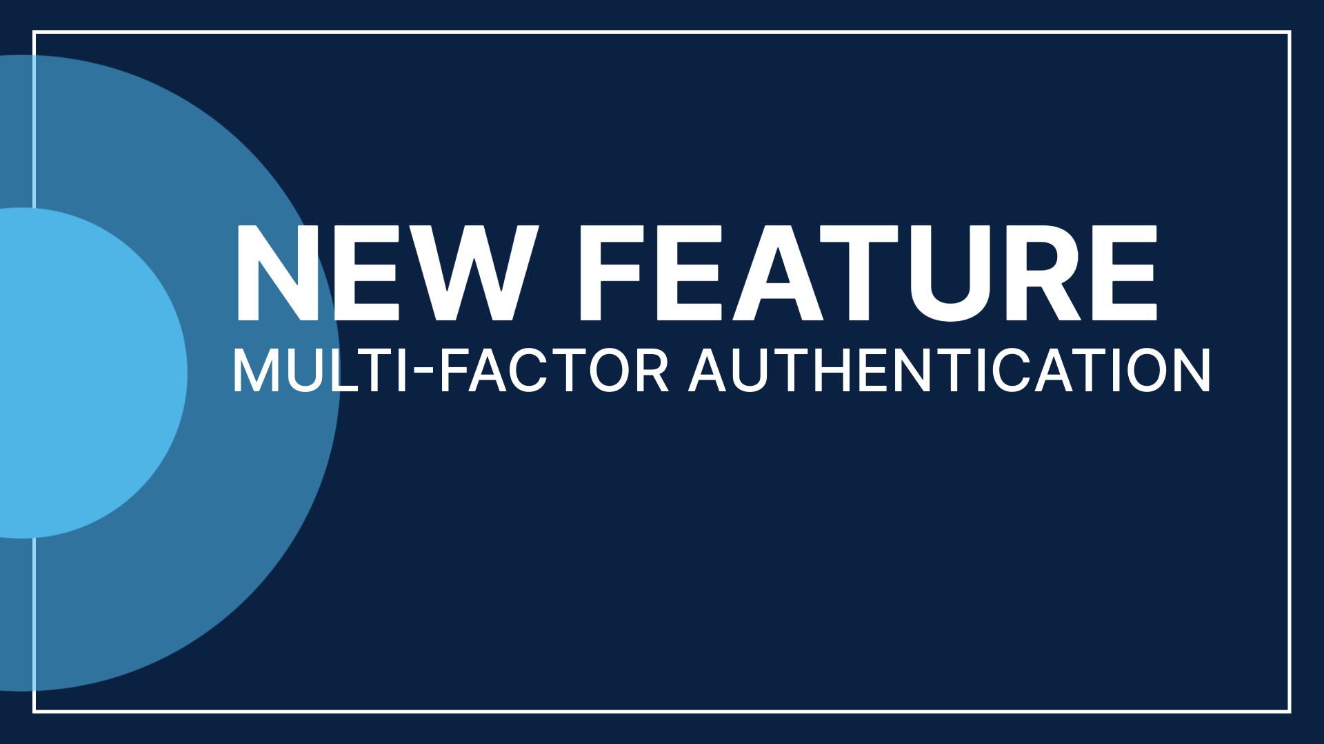 New Feature: Multi-Factor Authentication