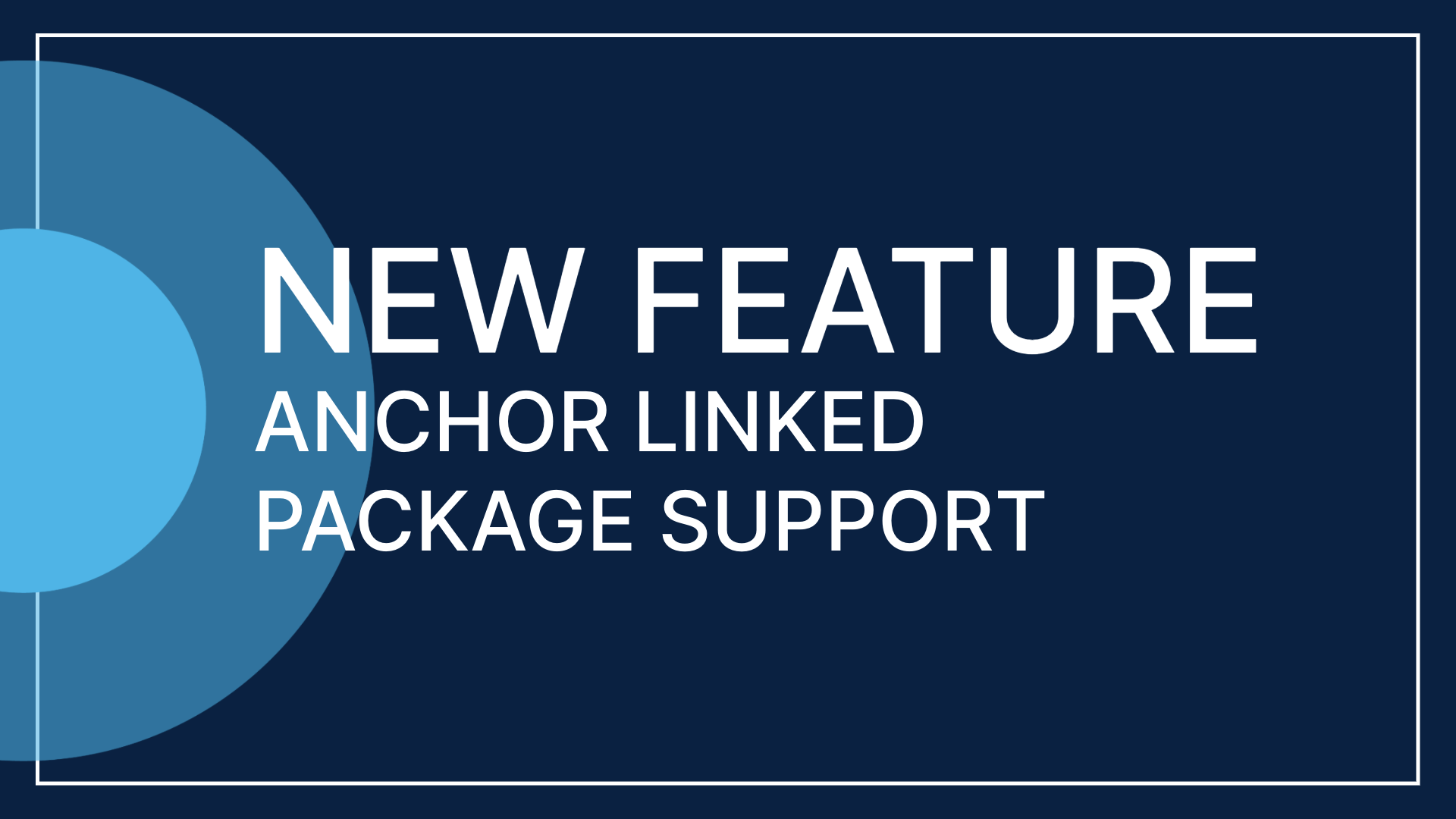 New Feature: Anchor Linked Package Support