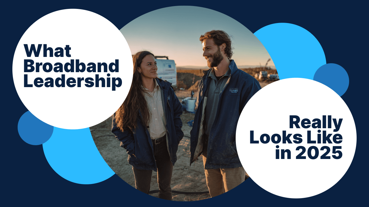 What Broadband Leadership Really Looks Like in 2025