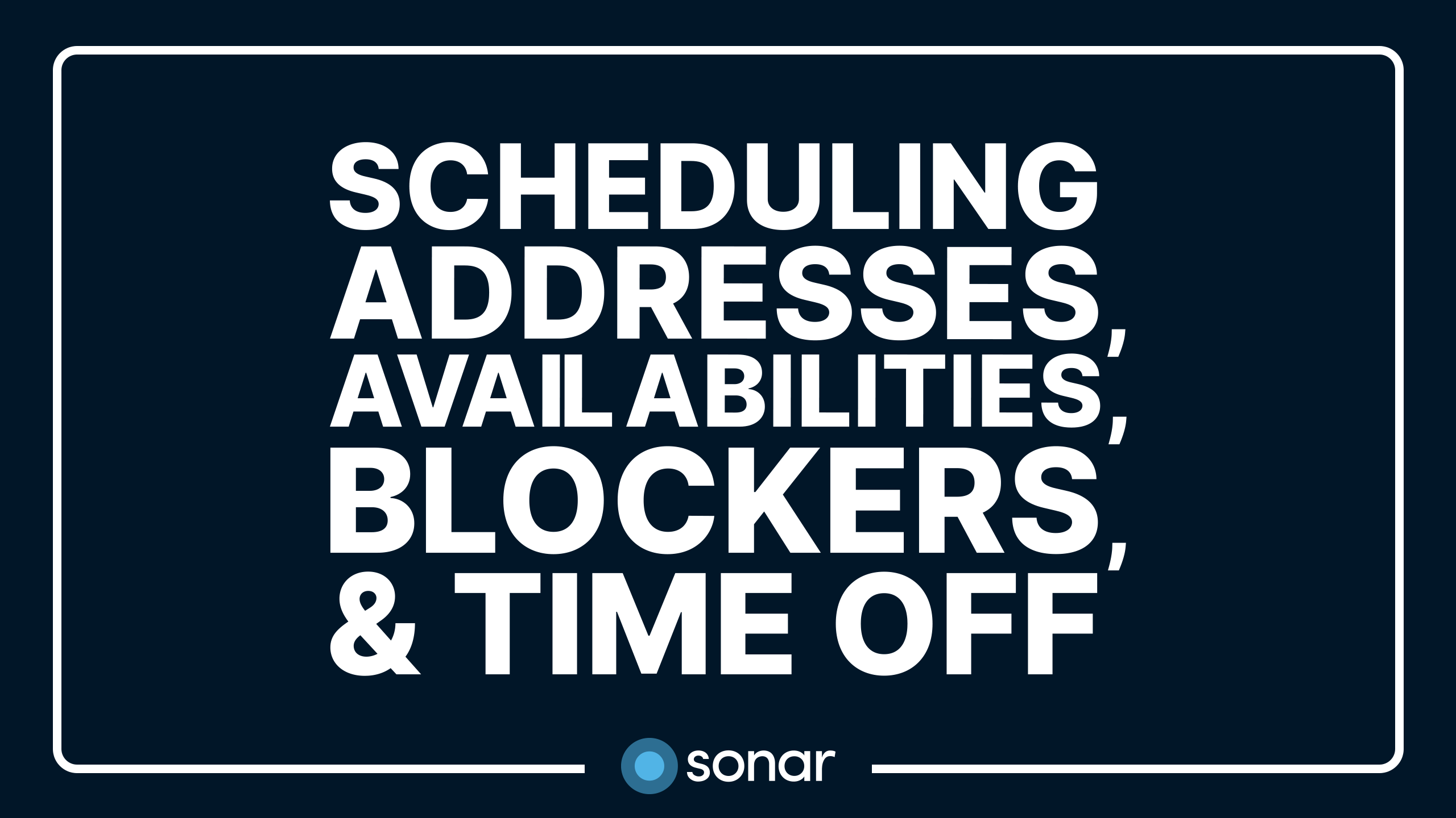 Scheduling Addresses, Availabilities, Blockers & Time Off