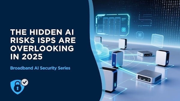 The Hidden AI Risks ISPs Are Overlooking in 2025