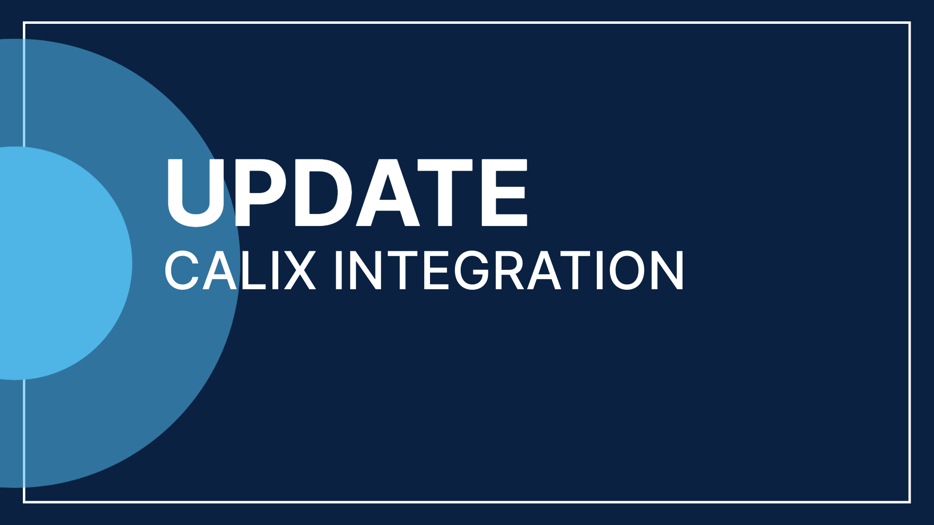 Product Update: Calix Integration