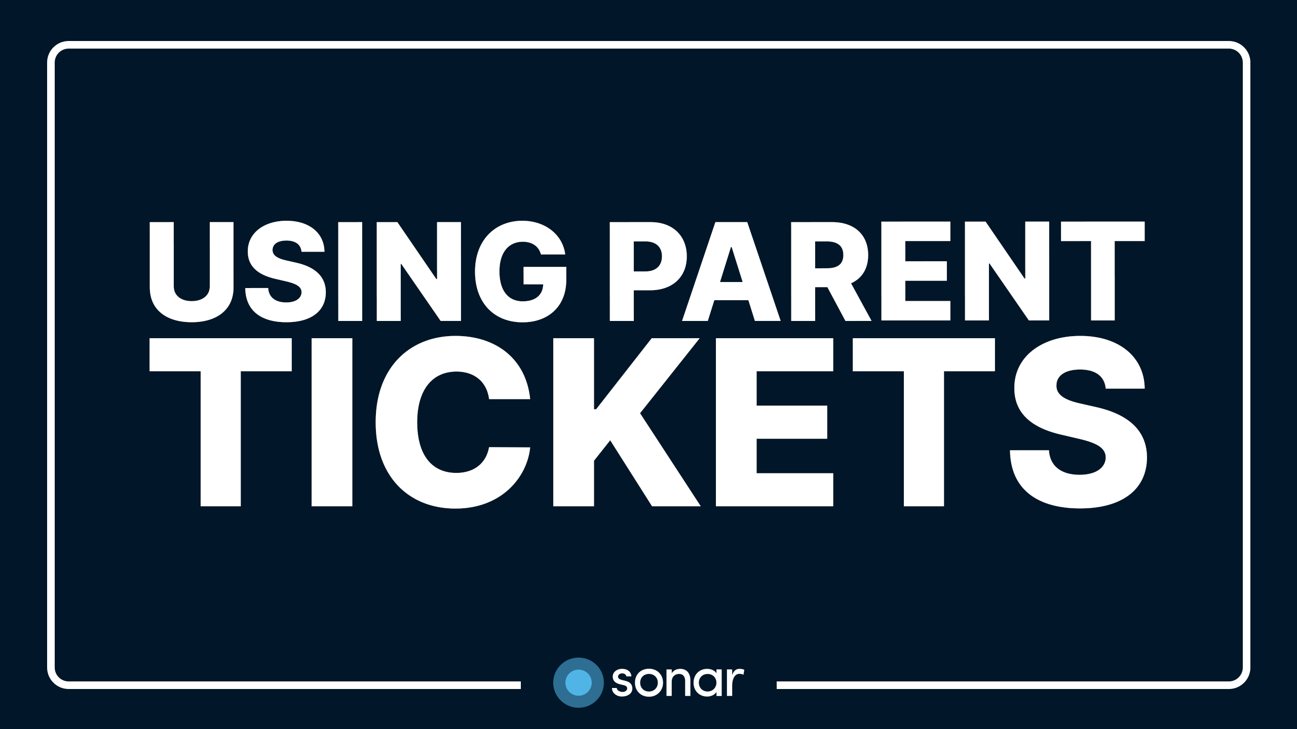 Using Parent Tickets