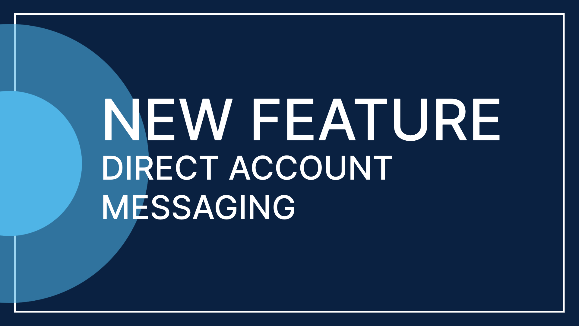 New Feature: Direct Account Messaging